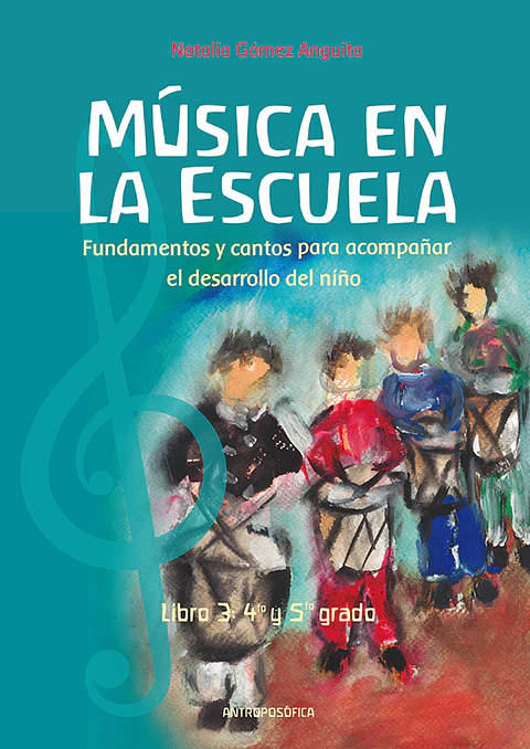 MUSICA EN LA ESCUELA LIBRO 3: Tercero, cuarto y quinto básico - ANTROPOSÓFICA