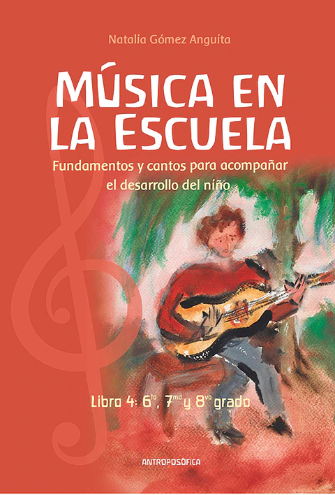 MUSICA EN LA ESCUELA 4 Sexto y séptimo básico - ANTROPOSÓFICA