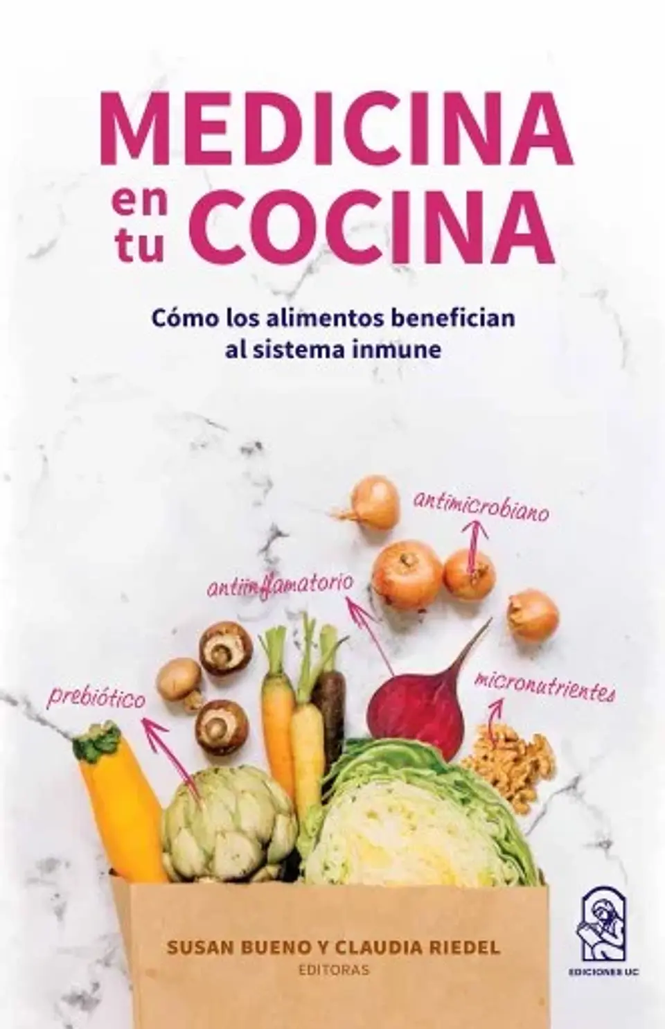 Medicina en tu cocina: Cómo los alimentos benefician al sistema inmune - Susan Bueno -EDICIONES UC 1
