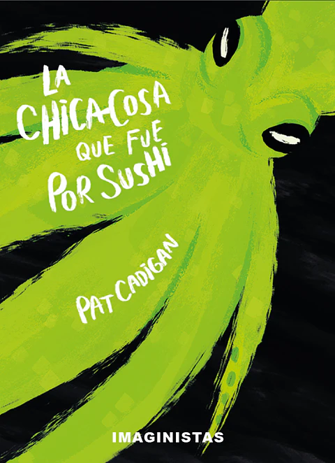 La Chica-Cosa que fue por sushi - Pat Cadigan - Imaginistas