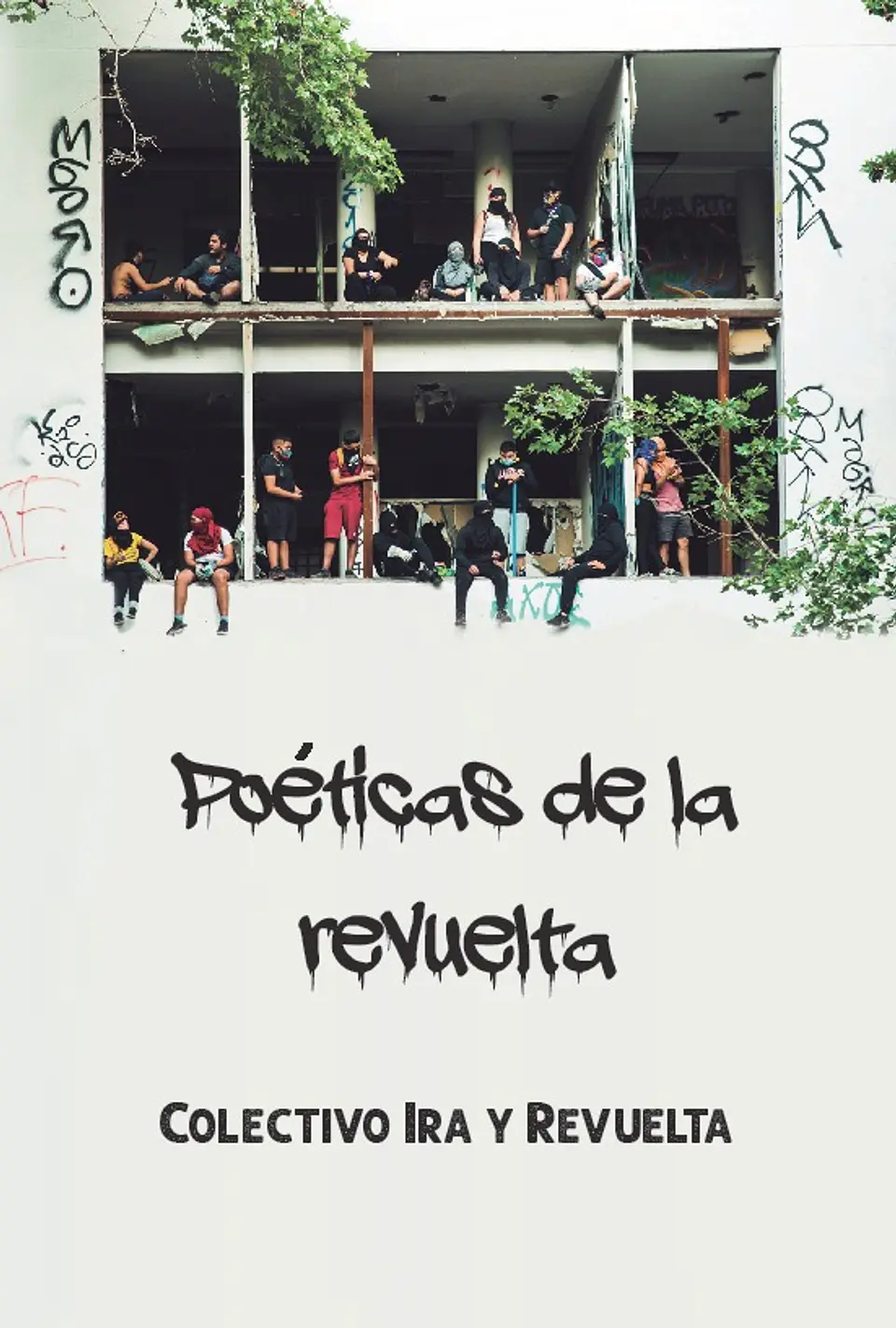 Poéticas de la revuelta - Colectivo Ira y revuelta  1