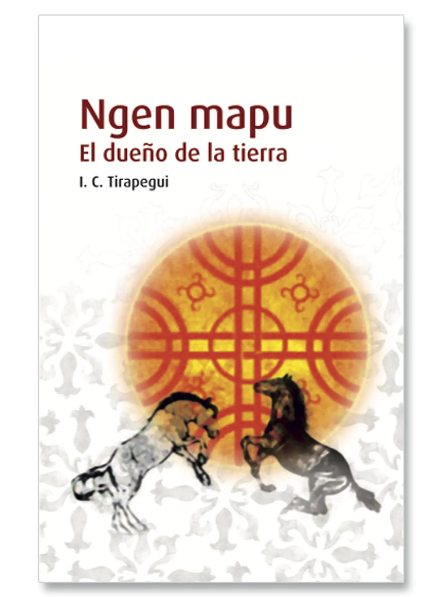 Ngen mapu, el dueño de la tierra - Ignacio Cisternas Tirapegui - Ediciones SM 1