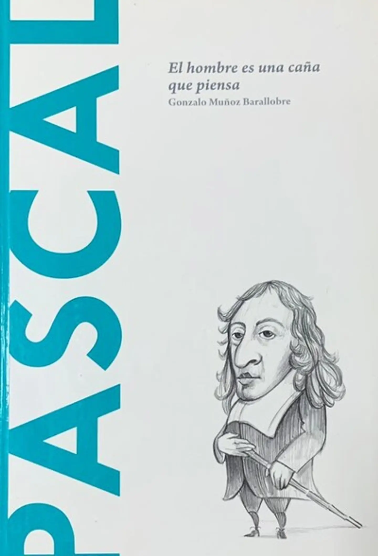 Pascal : El hombre es una caña que piensa - Gonzalo Muñoz - Batiscafo 1
