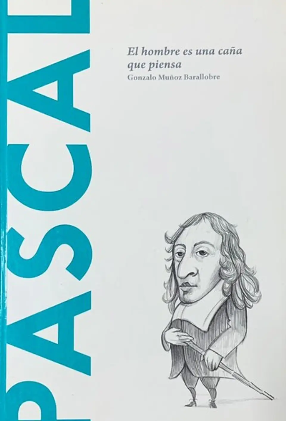 Pascal : El hombre es una caña que piensa - Gonzalo Muñoz - Batiscafo 1
