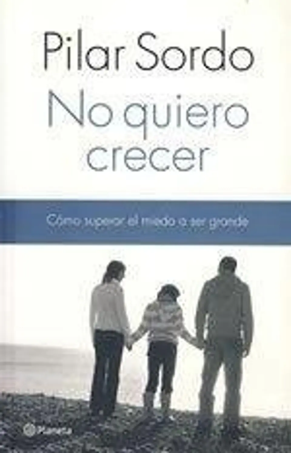 No quiero crecer - Pilar Sordo - Planeta 1