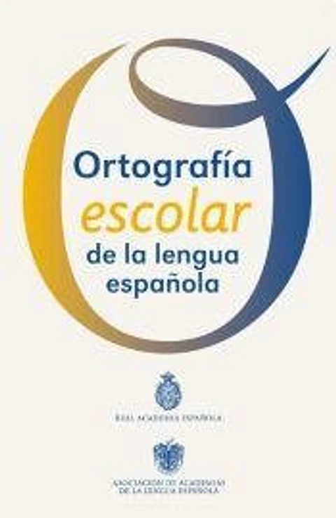 ORTOGRAFIA ESCOLAR DE LA LENGUA ESPANOLA - REAL ACADEMIA ESPANOLA