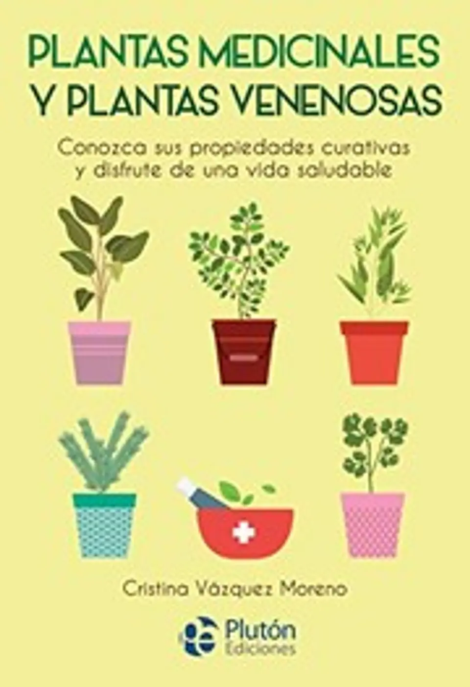 Plantas medicinales y plantas venenosas - Cristina Vázquez Moreno - Plutón 1