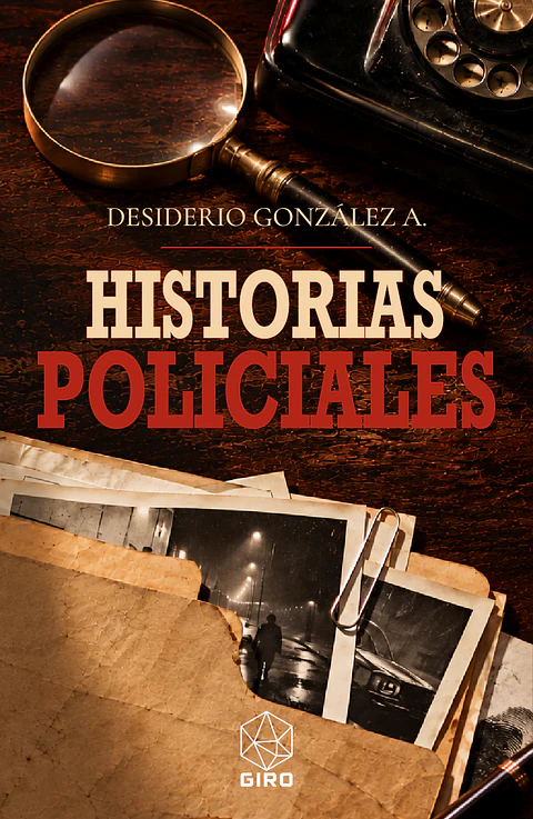 Historias Policiales - Desiderio González - GIRO