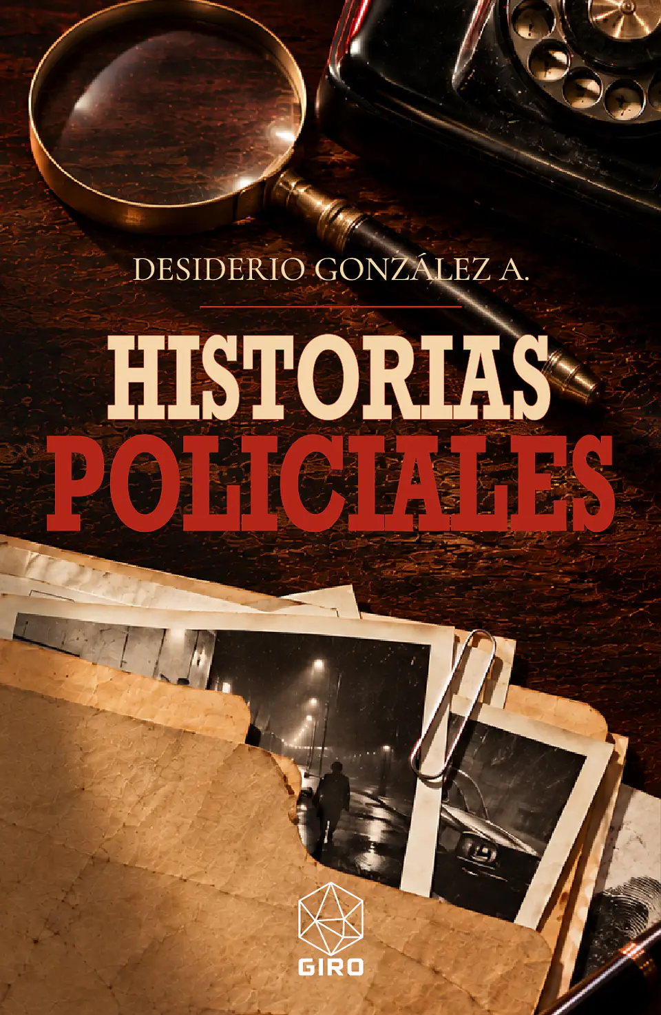 Historias Policiales - Desiderio González - GIRO 1