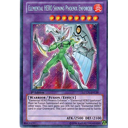 Elemental HERO Shining Phoenix Enforcer LCGX-EN139 Secret rare