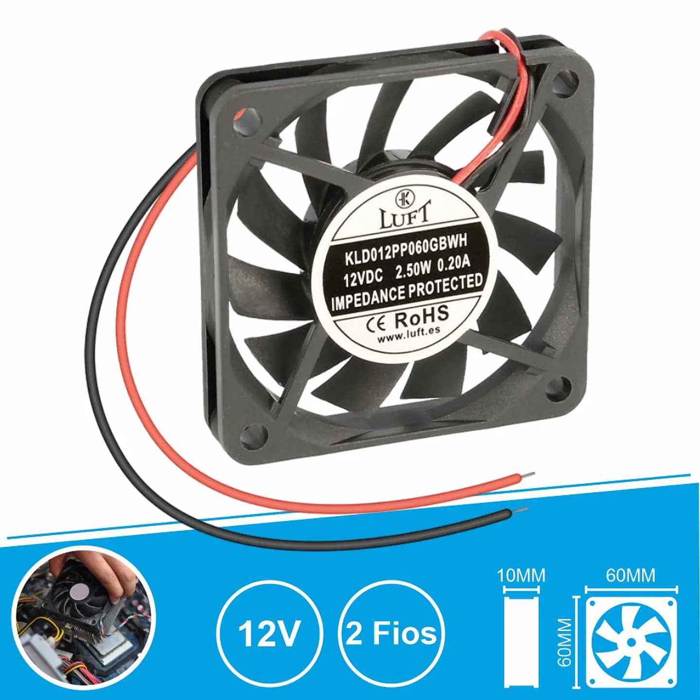 Ventoinha 12V 60x60x10mm 2 Fios KLD012PP060GBWH LUFT 1