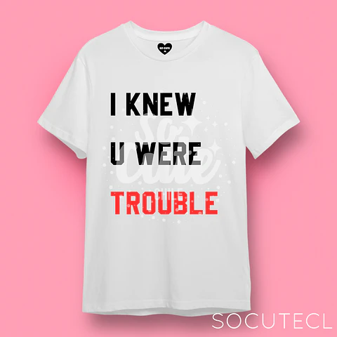 POLERA TAYLOR SWIFT FRASE I KNEW U WERE TROUBLE