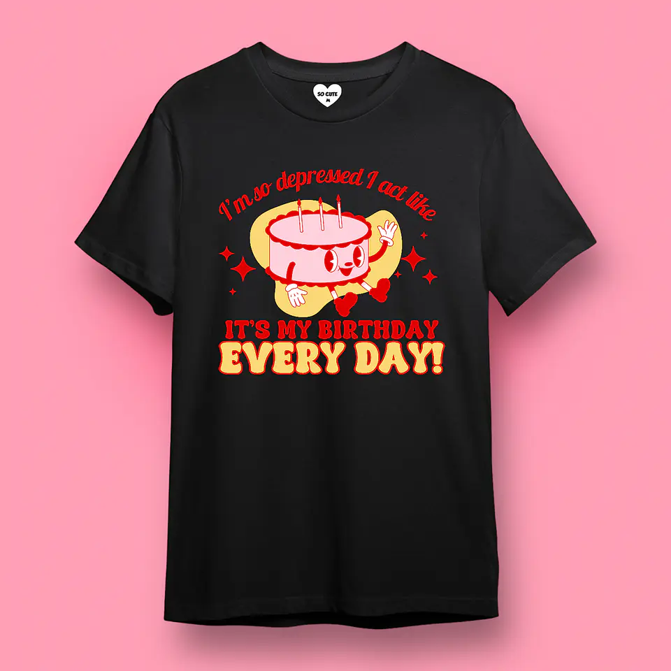 POLERA TAYLOR SWIFT I’M SO DEPRESSED I ACT LIKE IT’S MY BIRTHDAY EVERYDAY  2