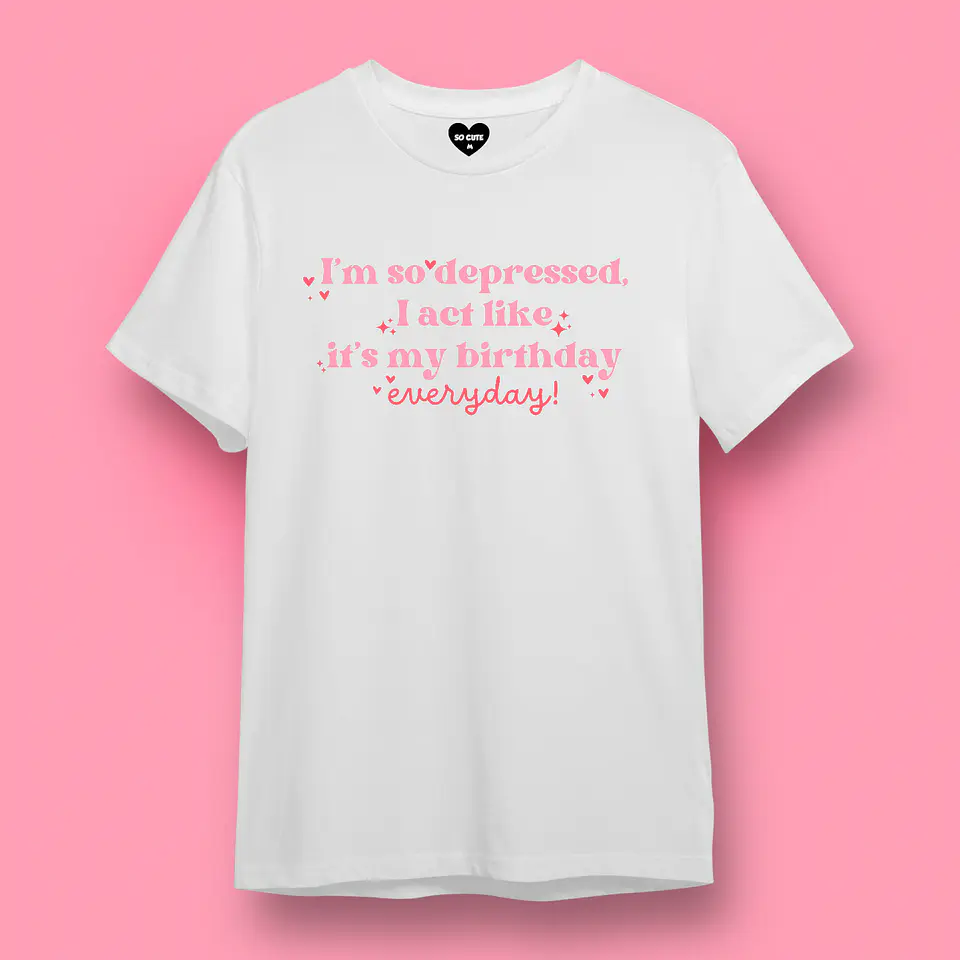 POLERA TAYLOR SWIFT I’M SO DEPRESSED I ACT LIKE IT’S MY BIRTHDAY EVERYDAY 1