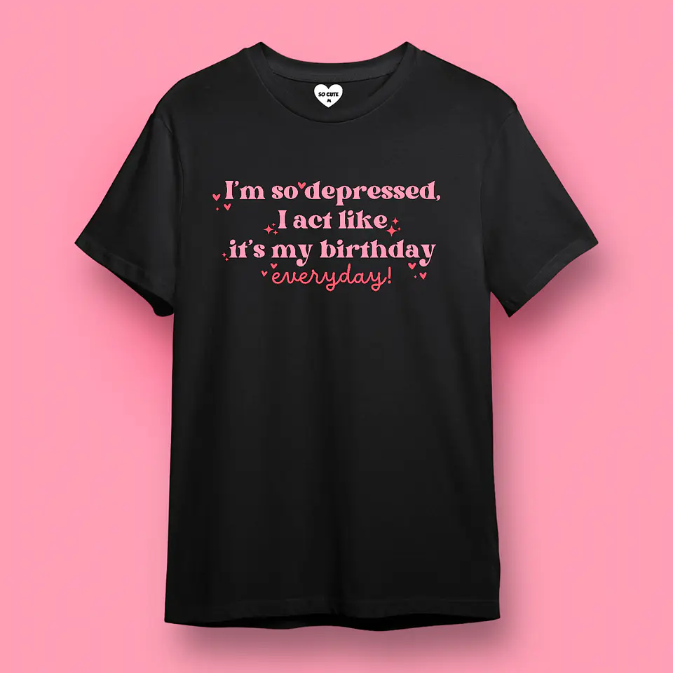 POLERA TAYLOR SWIFT I’M SO DEPRESSED I ACT LIKE IT’S MY BIRTHDAY EVERYDAY 2