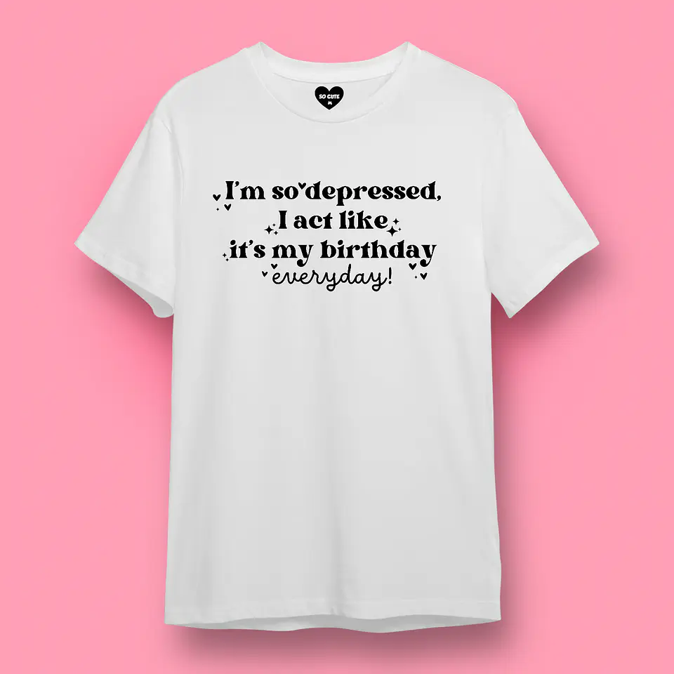 POLERA TAYLOR SWIFT I’M SO DEPRESSED I ACT LIKE IT’S MY BIRTHDAY EVERYDAY 3