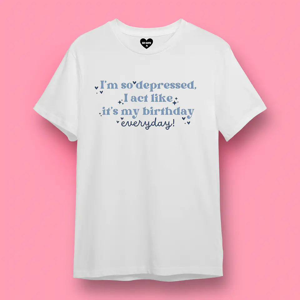 POLERA TAYLOR SWIFT I’M SO DEPRESSED I ACT LIKE IT’S MY BIRTHDAY EVERYDAY 5