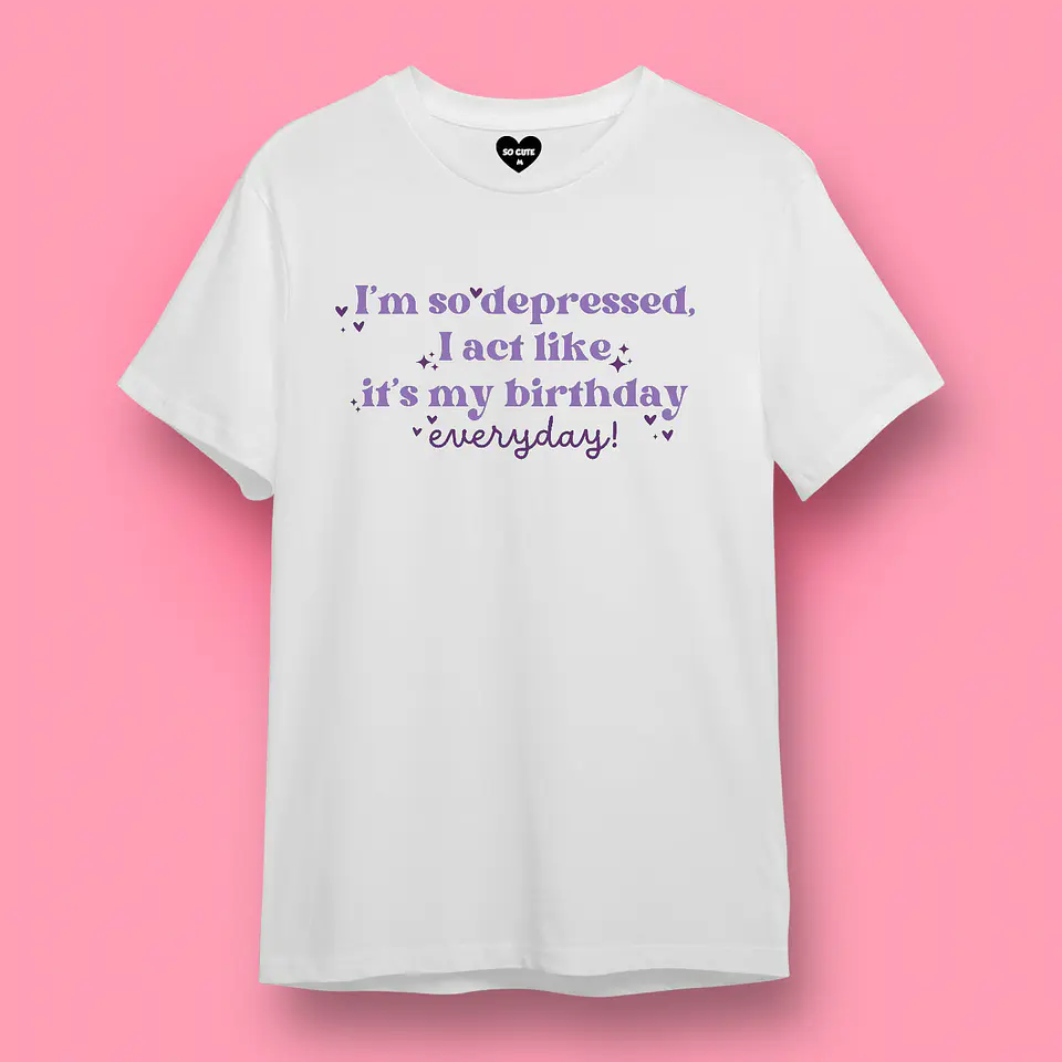 POLERA TAYLOR SWIFT I’M SO DEPRESSED I ACT LIKE IT’S MY BIRTHDAY EVERYDAY 7