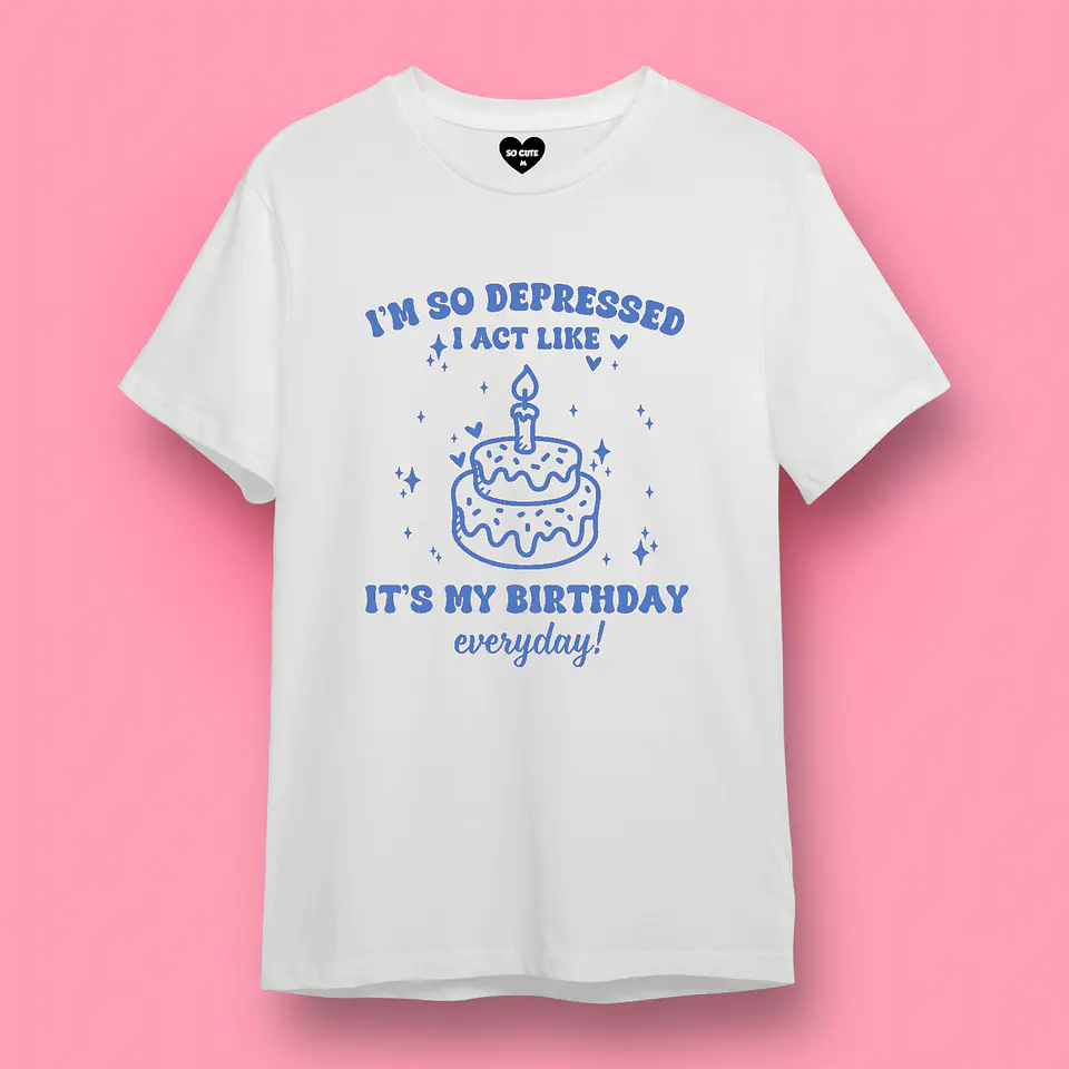 POLERA TAYLOR SWIFT I’M SO DEPRESSED I ACT LIKE IT’S MY BIRTHDAY EVERYDAY 1