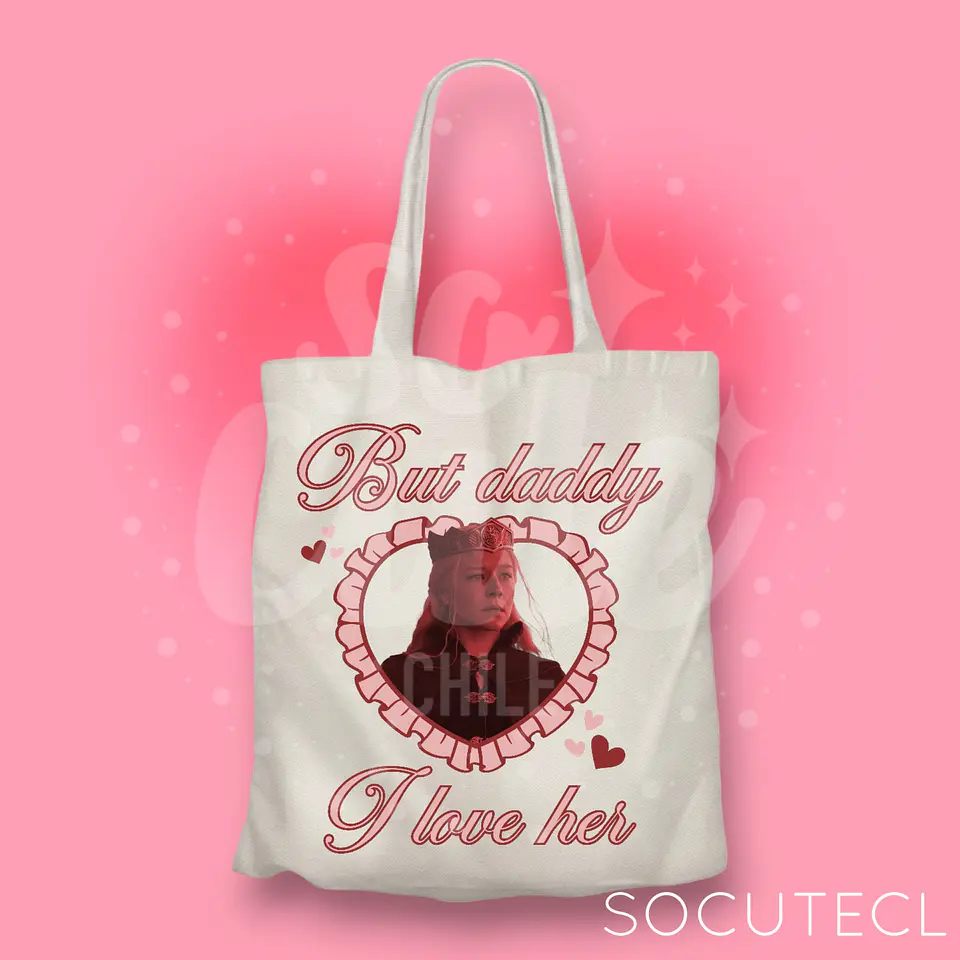 TOTE BAG RHAENYRA TARGARYEN BUT DADDY I LOVE HIM 1