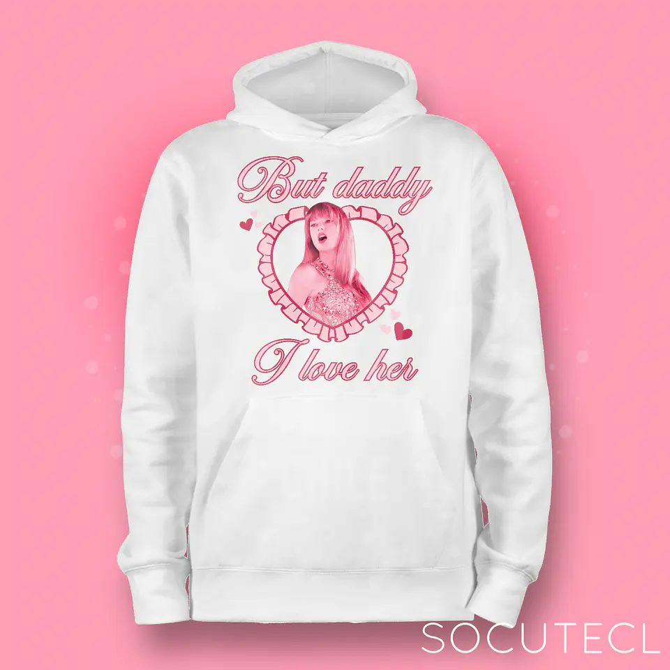POLERON CANGURO TAYLOR SWIFT BUT DADDY I LOVE HER  1