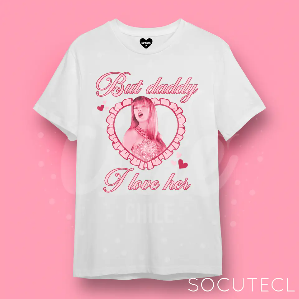 POLERA TAYLOR SWIFT BUT DADDY I LOVE HER  2