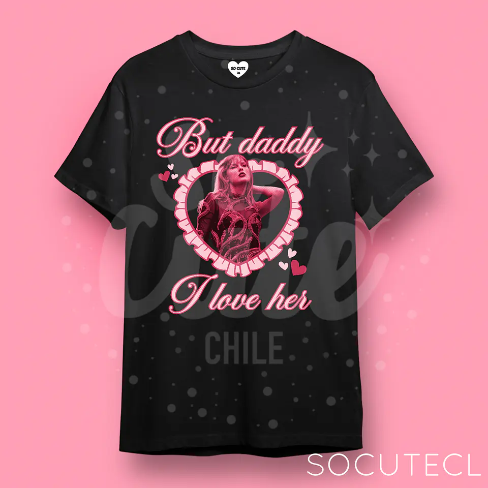POLERA TAYLOR SWIFT BUT DADDY I LOVE HER  3