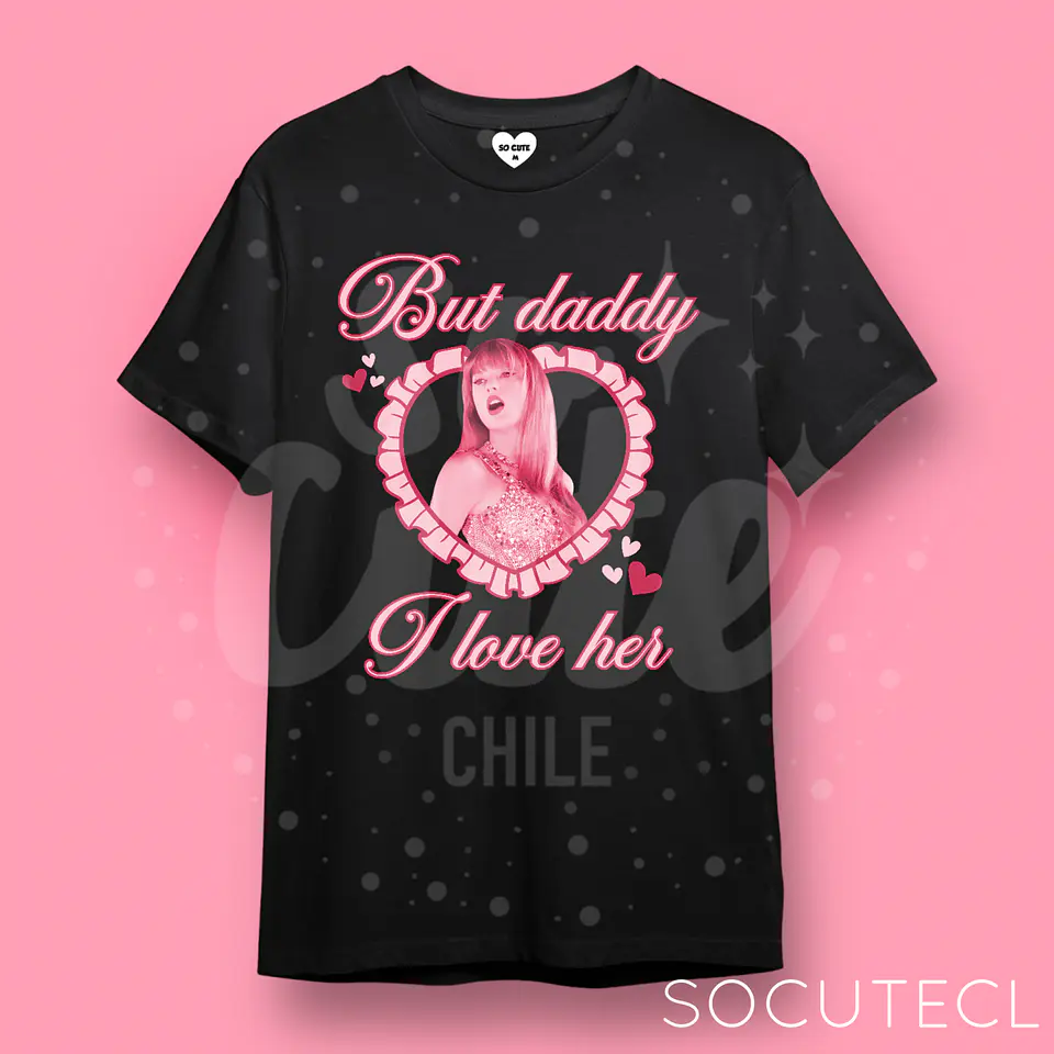 POLERA TAYLOR SWIFT BUT DADDY I LOVE HER  4