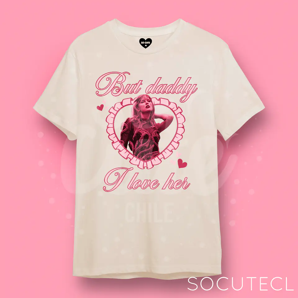 POLERA TAYLOR SWIFT BUT DADDY I LOVE HER  5