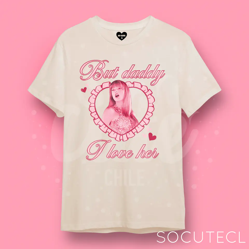 POLERA TAYLOR SWIFT BUT DADDY I LOVE HER  6