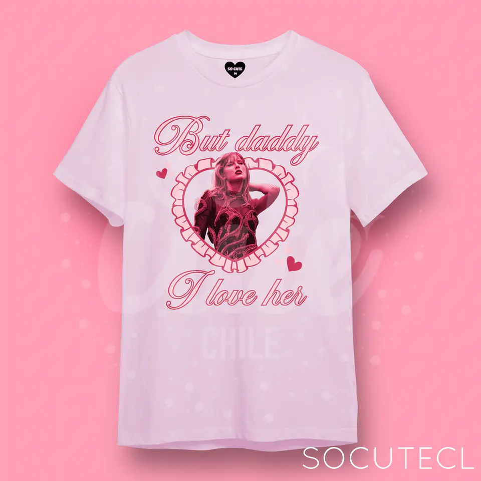 POLERA TAYLOR SWIFT BUT DADDY I LOVE HER  7