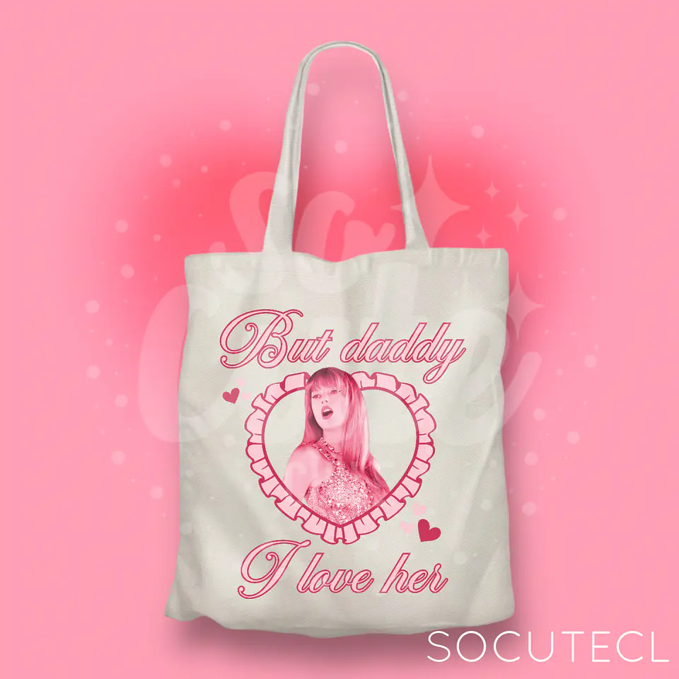 TOTE BAG TAYLOR SWIFT BUT DADDY I LOVE HER 1
