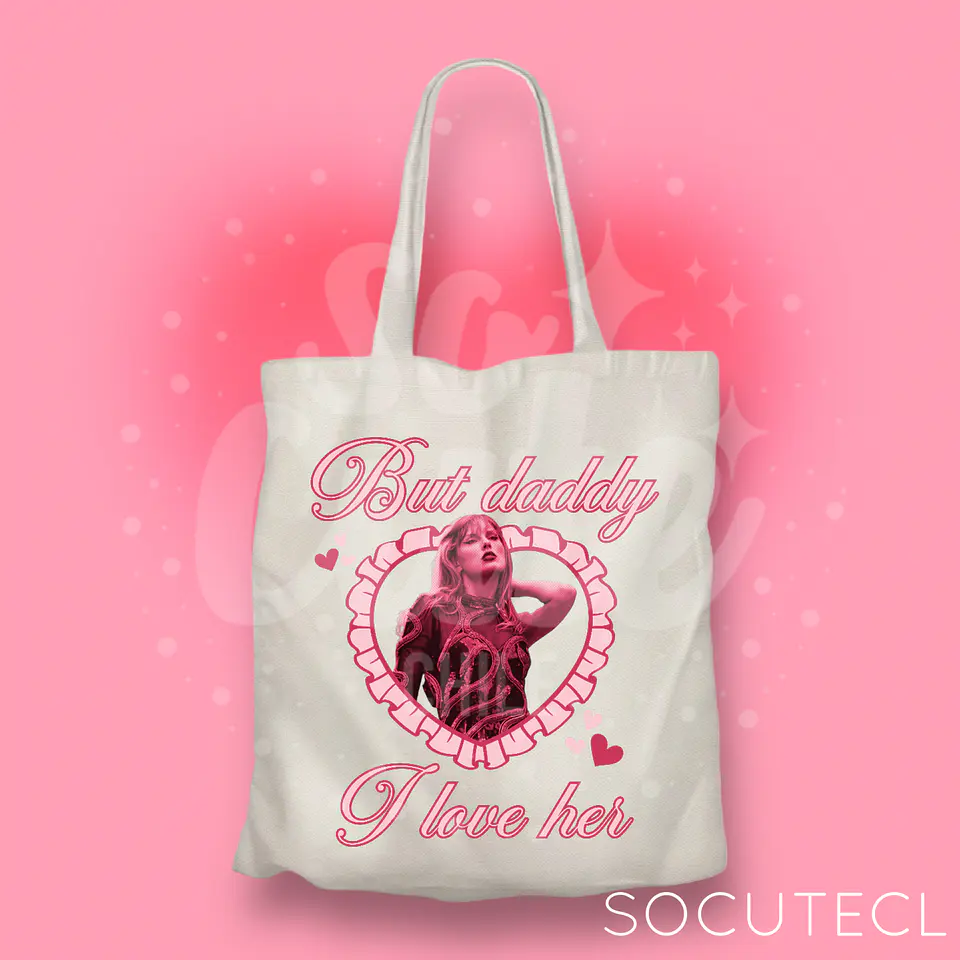 TOTE BAG TAYLOR SWIFT BUT DADDY I LOVE HER 2