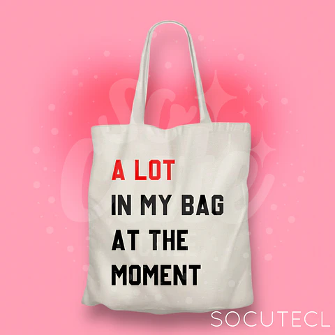 TOTE BAG FRASE TAYLOR SWIFT A LOT IN MY BAG AT THE MOMENT 