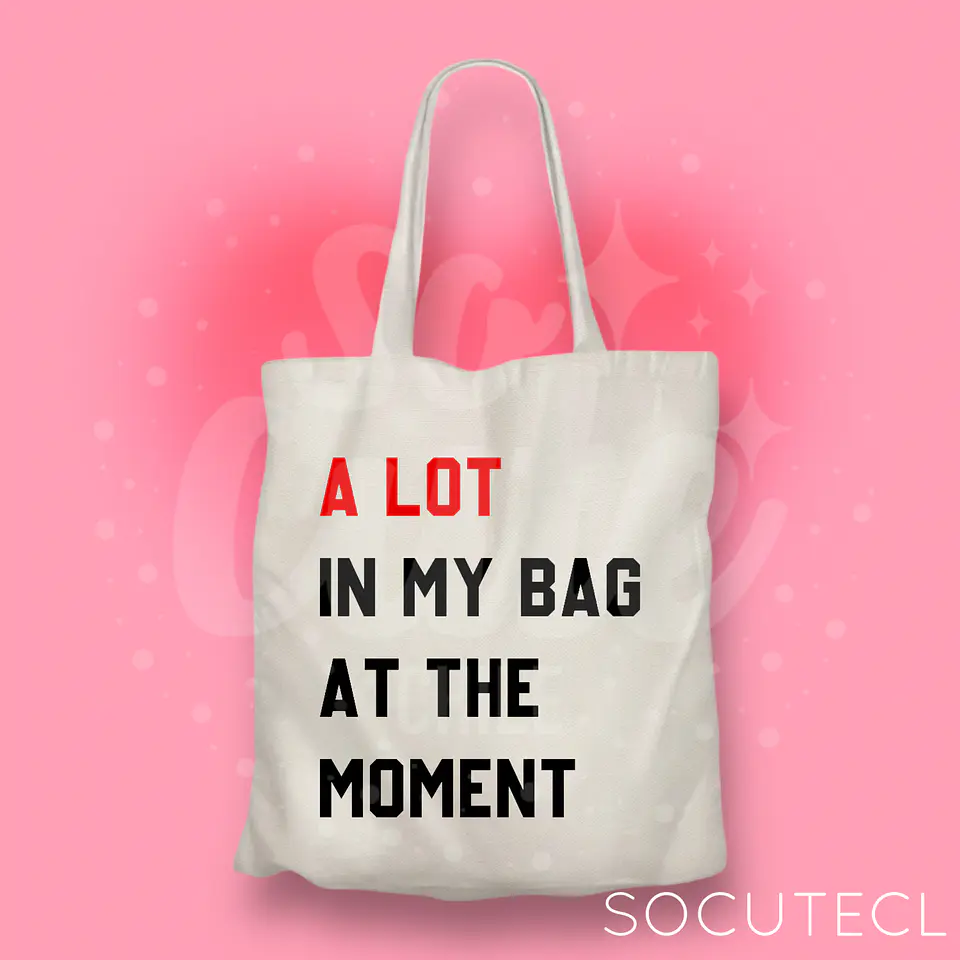 TOTE BAG FRASE TAYLOR SWIFT A LOT IN MY BAG AT THE MOMENT  1