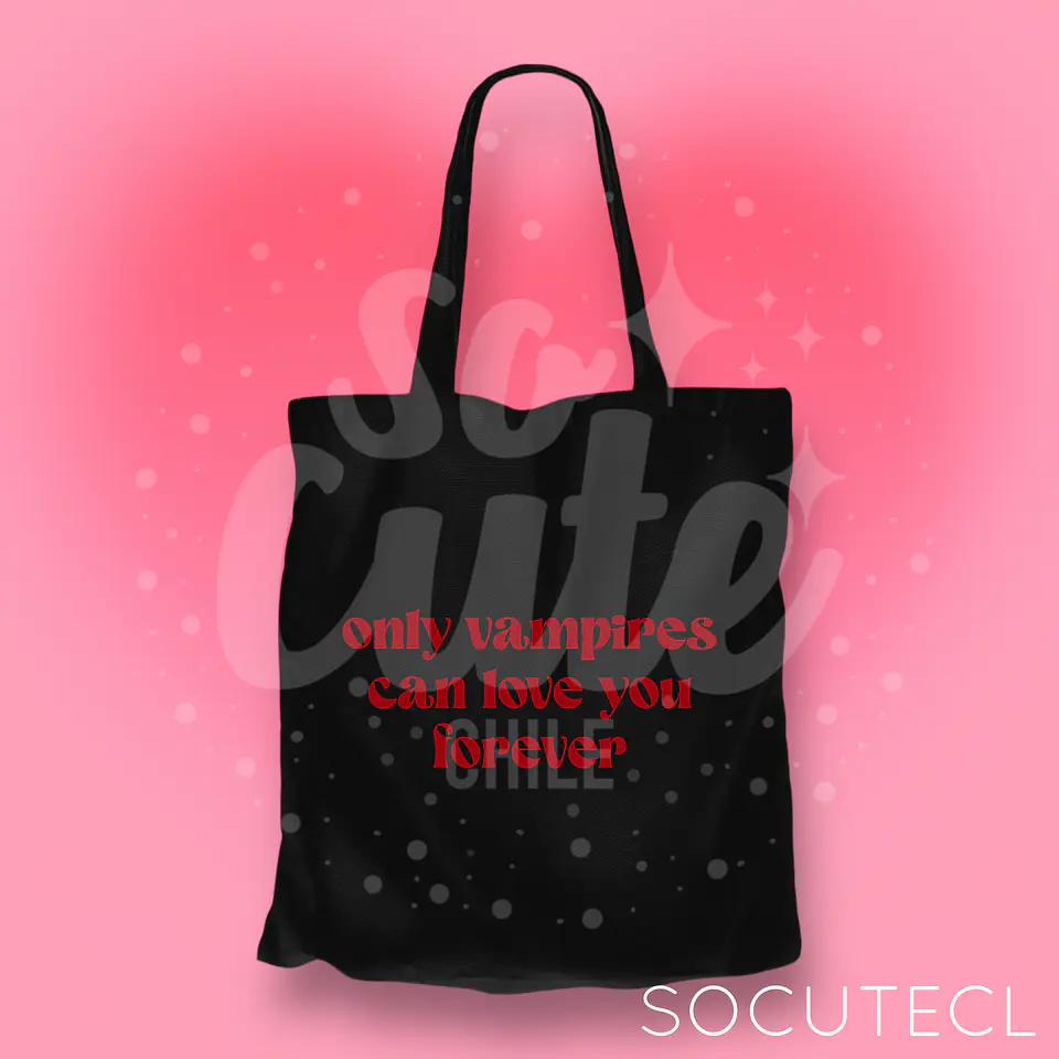TOTE BAG ONLY VAMPIRES CAN LOVE YOU FOREVER 1