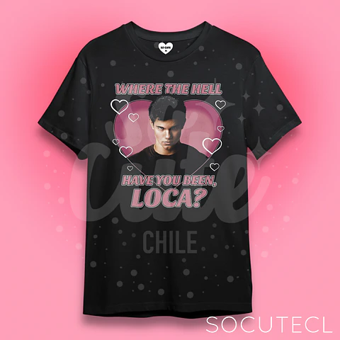 POLERA WHERE THE HELL HAVE YOU BEEN, LOCA? JACOB BLACK TWILIGHT CREPÚSCULO 