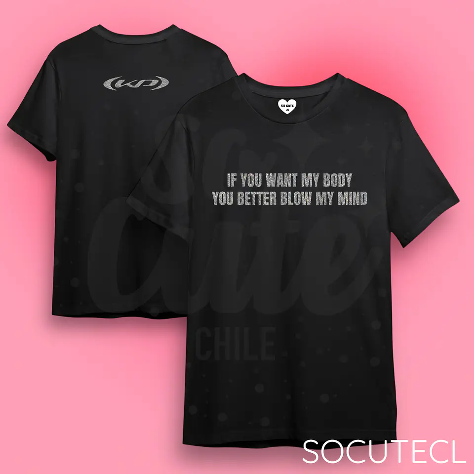 POLERA KP IF YOU WANT MY BODY / YOU BETTER BLOW MY MIND 1