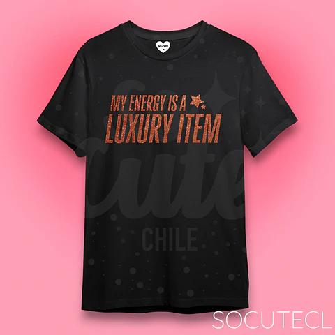 POLERA MY ENERGY IS A LUXURY ITEM