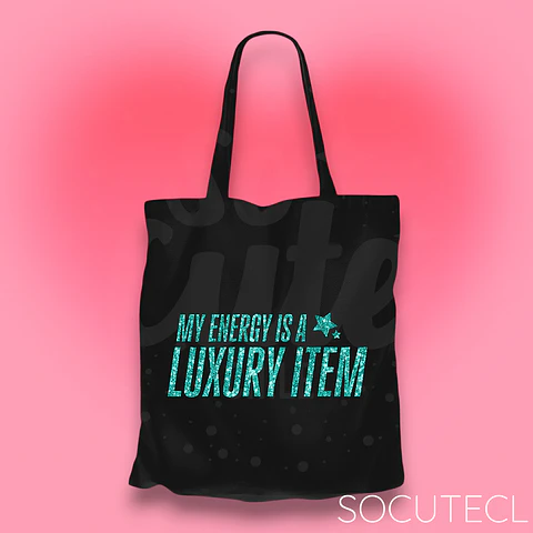 TOTE BAG MY ENERGY IS A LUXURY ITEM