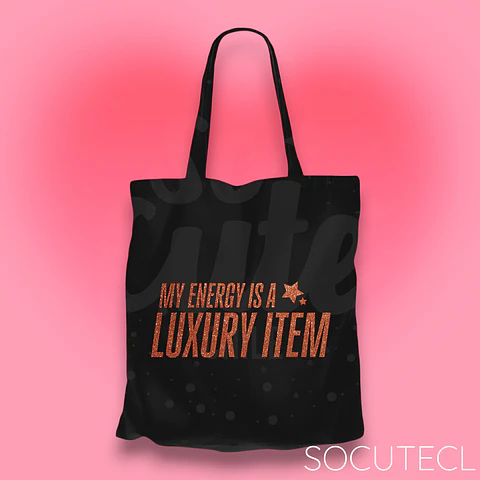 TOTE BAG MY ENERGY IS A LUXURY ITEM