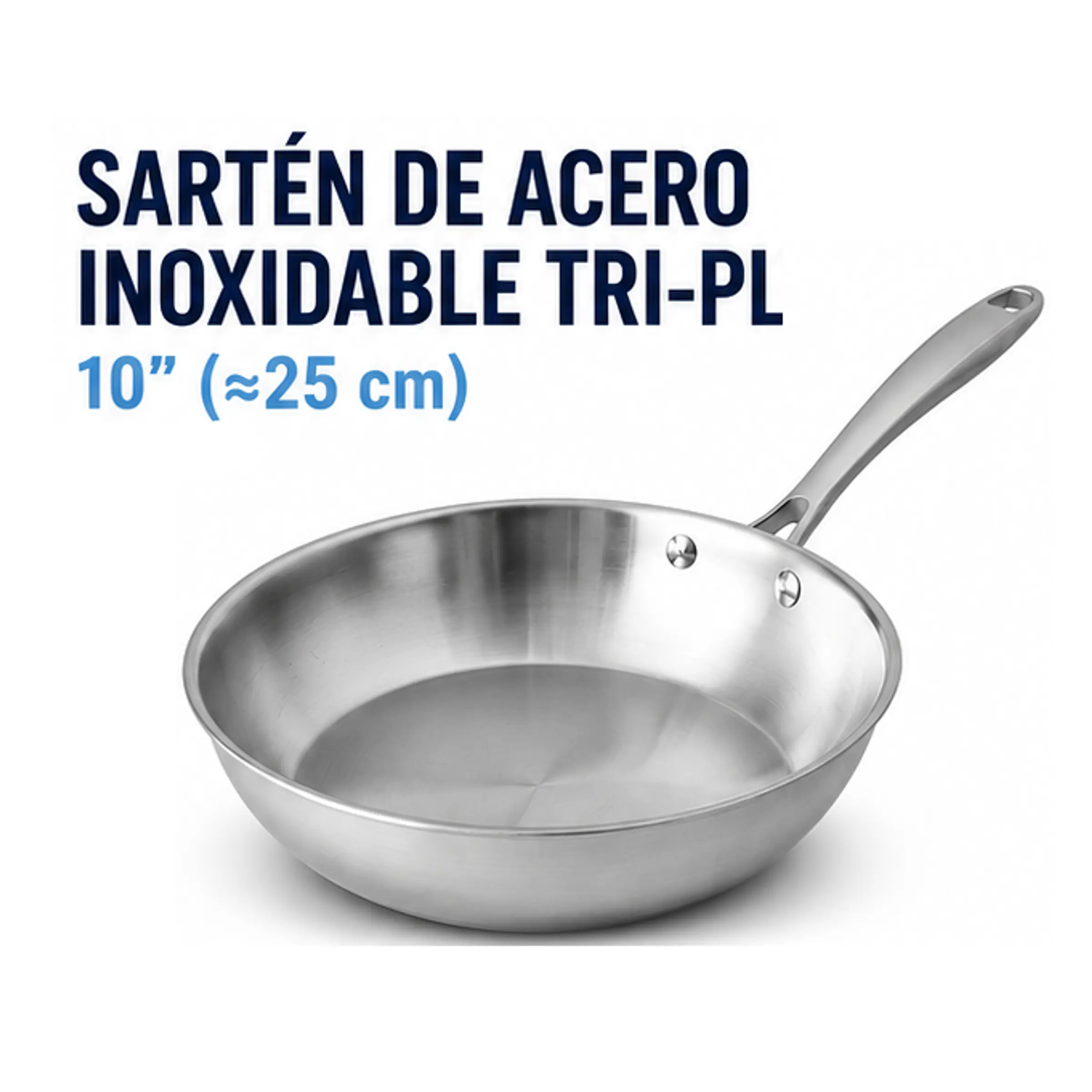 Sartén de 10” (≈25 cm) fabricado en acero inoxidable de triple capa (Tri-Ply) 1