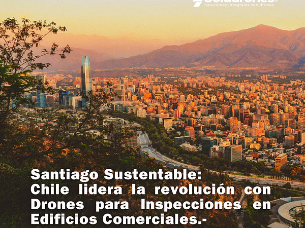 Santiago Sustentable: Inspección de Edificios con Drones