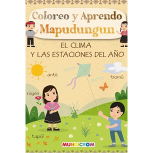 LIBRO COLOREO Y APRENDO MAPUDUNGUN ''EL CLIMA Y LAS ESTACIONES DEL AÑO'' MUNDICROM