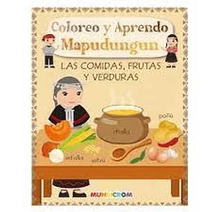 LIBRO COLOREO Y APRENDO MAPUDUNGUN ''LAS COMIDAS FRUTAS Y VERDURAS'' MUNDICROM