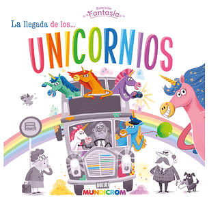 CUENTO MUNDICROM LA LLEGADA DE LOS UNICORNIOS (COLECCION FANTASIA)