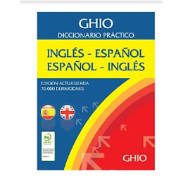 DICCIONARIO PRACTICO GHIO INGLES-ESPAÑOL & ESPAÑOL-INGLES