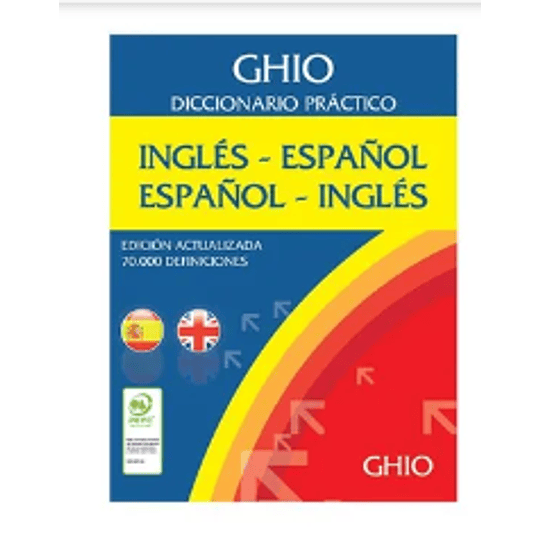 DICCIONARIO PRACTICO GHIO INGLES-ESPAÑOL & ESPAÑOL-INGLES