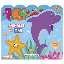 LIBRO ANIMALES DEL MAR TOCA Y SIENTE MUNDICROM