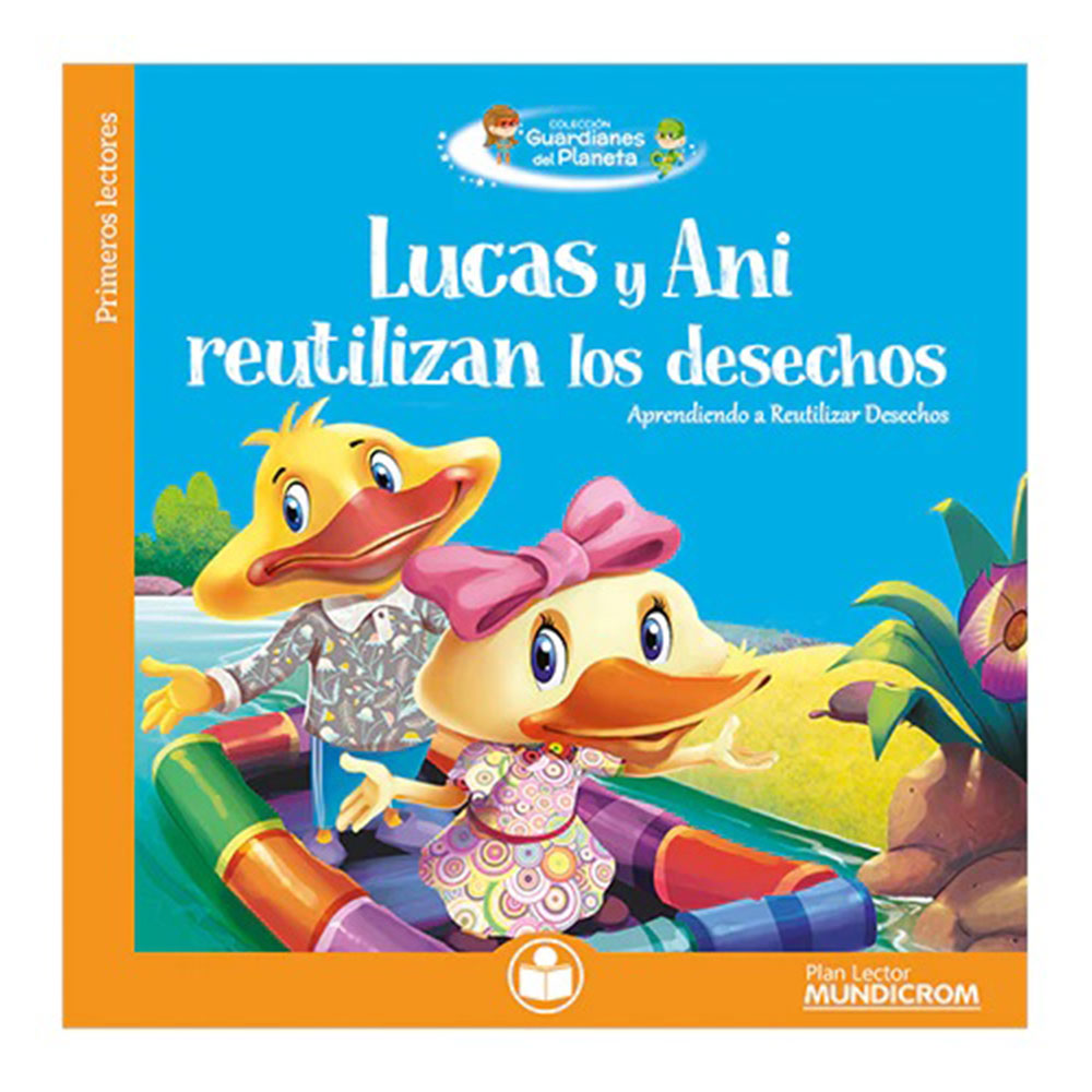 LIBRO LUCAS Y ANI REUTILIZAN LOS DESECHOS MUNDICROM (PL) 1